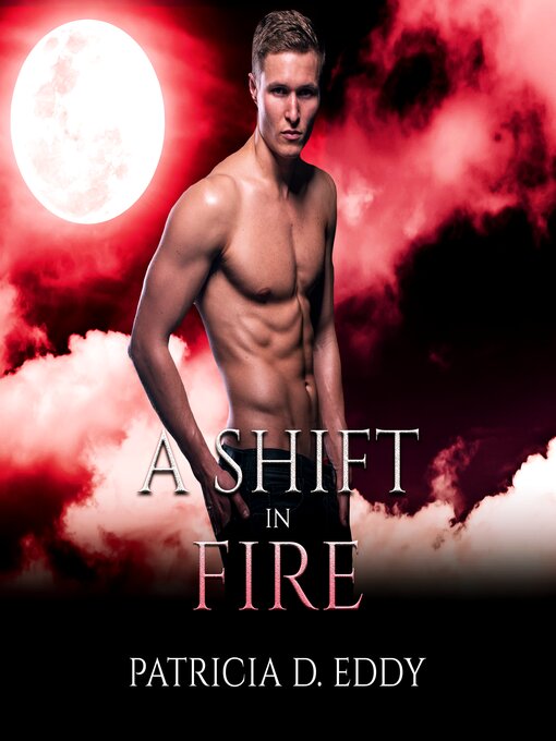 Title details for A Shift in Fire by Patricia D. Eddy - Available